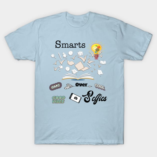 Smarts Over Selfies T-Shirt by By Diane Maclaine